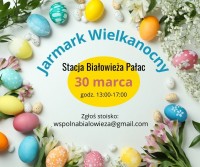 Jarmark Wielkanocny na Stacji Białowieża Pałac