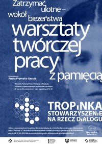 Zatrzymać ulotne - wokół bieżeństwa. Warsztaty twórczej pracy z pamięcią 