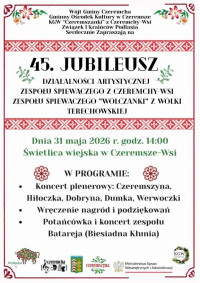  Jubileusz 45-lecia działalności artystycznej zespołów śpiewaczych z Czeremchy-Wsi oraz „Wólczanki” z Wólki Terechowskiej!
