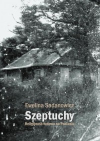 promocja książki "Szeptuchy: religijność ludowa na Podlasiu".