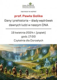 Wykład pt. "Geny i prehistoria - ślady wędrówek dawnych ludzi w naszym DNA"