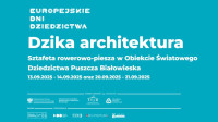 Dzika architektura. Sztafeta rowerowo-piesza w Obiekcie Światowego Dziedzictwa Puszcza Białowieska