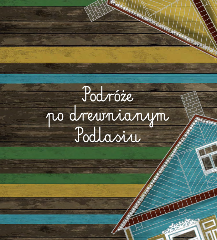 Podroze po drewnianym Podlasiu